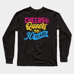 Queers and cheers to 30 years Long Sleeve T-Shirt